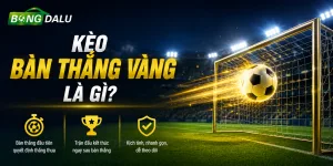 Tìm hiểu về kèo bàn thắng vàng